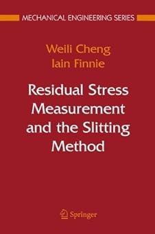 residual stress measurement and the slitting method 1st edition weili cheng, iain finnie 1441942416,