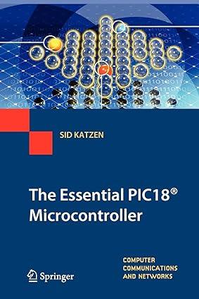 the essential pic18 microcontroller computer communications and networks 1st edition sid katzen 1447125746,