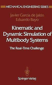 kinematic and dynamic simulation of multibody systems the real time challenge 1st edition javier garcia de