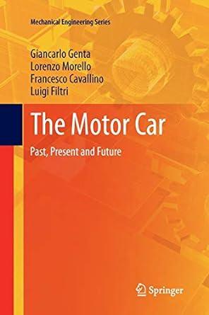 the motor car past present and future 1st edition giancarlo genta, lorenzo morello, francesco cavallino,