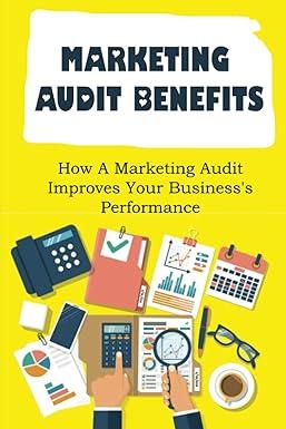 marketing audit benefits how a marketing audit improves your business's performance 1st edition sharita