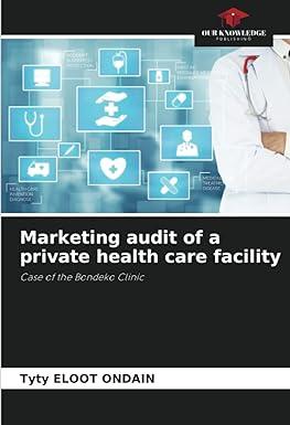 marketing audit of a private health care facility case of the bondeko clinic 1st edition tyty eloot ondain