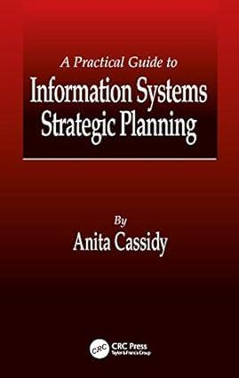 a practical guide to information systems strategic planning 1st edition anita cassidy 1574441337,