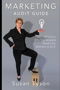 marketing audit guide what it is why your business needs one and how to do it 1st edition susan g tyson