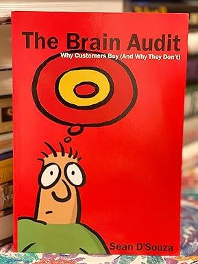 the brain audit why customers buy and why they dont 1st edition sean d'souza, john forde 0473175045,