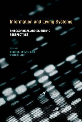 information and living systems philosophical and scientific perspectives 1st edition george terzis, robert