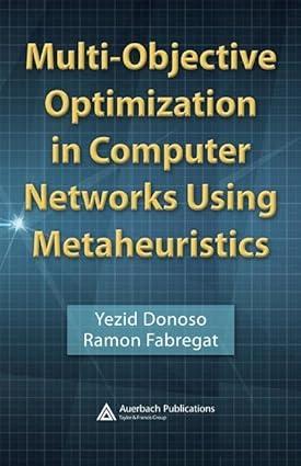 multi objective optimization in computer networks using metaheuristics 1st edition yezid donoso, ramon