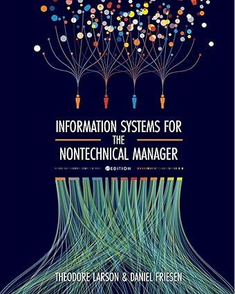 information systems for the nontechnical manager 1st edition theodore larson, daniel friesen 1516595394,