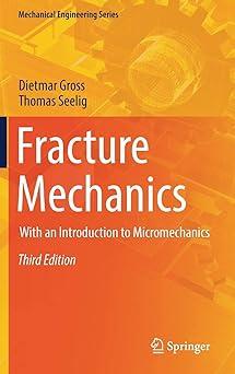 fracture mechanics with an introduction to micromechanics 3rd edition gross 3319710893, 978-3319710891