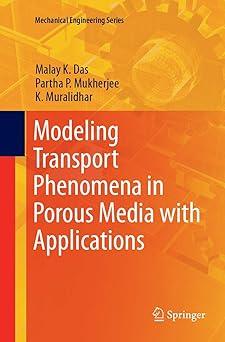 modeling transport phenomena in porous media with applications 1st edition malay k. das, partha p. mukherjee,