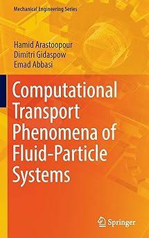 computational transport phenomena of fluid particle systems 1st edition hamid arastoopour, dimitri gidaspow,