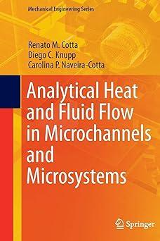 analytical heat and fluid flow in microchannels and microsystems 1st edition renato m. cotta, diego c. knupp,