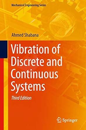 vibration of discrete and continuous systems 3rd edition ahmed shabana 3030043476, 978-3030043476