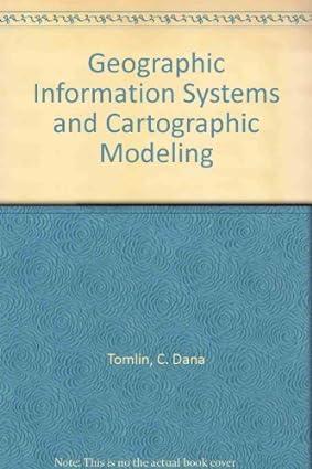 geographic information systems and cartographic modeling 1st edition c. dana tomlin 0133509273, 978-0133509274