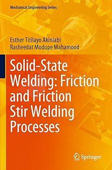 solid state welding friction and friction stir welding processes 1st edition esther titilayo akinlabi,