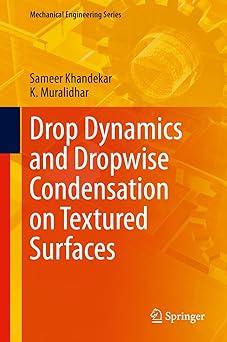 drop dynamics and dropwise condensation on textured surfaces 1st edition sameer khandekar, k. muralidhar
