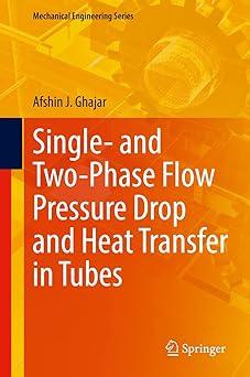 single and two phase flow pressure drop and heat transfer in tubes 1st edition afshin j. ghajar 3030872807,