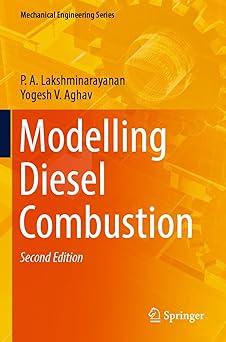 modelling diesel combustion 2nd edition p. a. lakshminarayanan, yogesh v. aghav 9811667446, 978-9811667442
