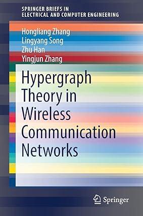 hypergraph theory in wireless communication networks 1st edition hongliang zhang, lingyang song, zhu han,