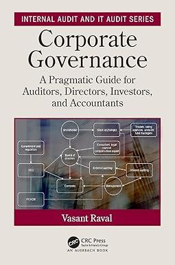 corporate governance a pragmatic guide for auditors directors investors and accountants internal audit and it