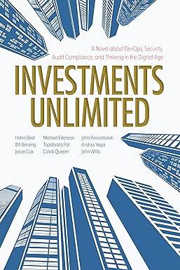 investments unlimited a novel about devops security audit compliance and thriving in the digital age 1st