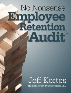 no nonsense employee retention audit 1st edition jeff kortes 0988307014, 978-0988307018