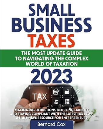 small business taxes 2023 maximizing deductions reducing liability and staying complaint with the latest tax 