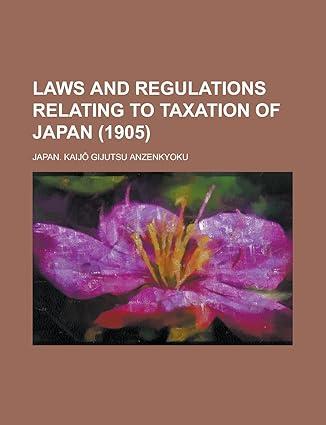 laws and regulations relating to taxation of japan 1905 1st edition japan kaijo gijutsu anzenkyoku