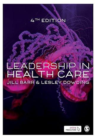 leadership in health care 4th edition jill barr, lesley dowding 152645940x, 978-1526459404