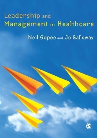 leadership and management in healthcare 1st edition neil gopee, jo galloway 1412930189, 978-1412930185