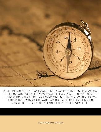 a supplement to eastman on taxation in pennsylvania containing all laws enacted and all decisions reported