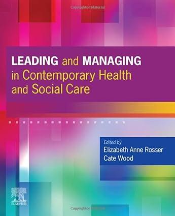 leading and managing in contemporary health and social care 1st edition elizabeth anne rosser, cate wood