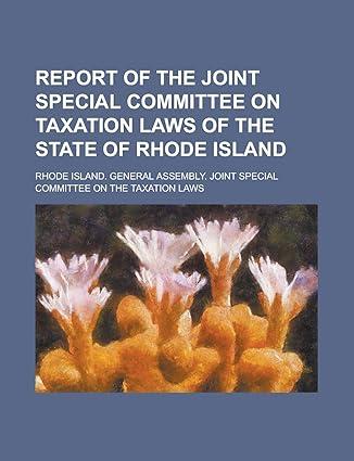 Report Of The Joint Special Committee On Taxation Laws Of The State Of Rhode Island
