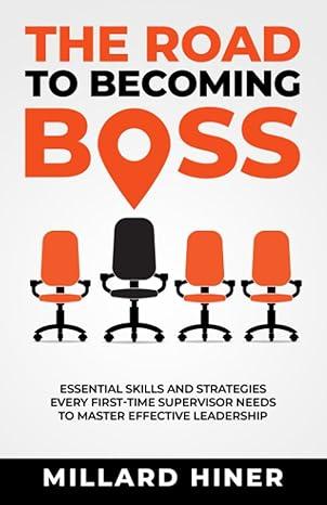 the road to becoming boss essential skills and strategies every first time supervisor needs to master