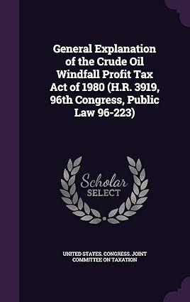 general explanation of the crude oil windfall profit tax act of 1980  h.r. 3919  96th congress public law