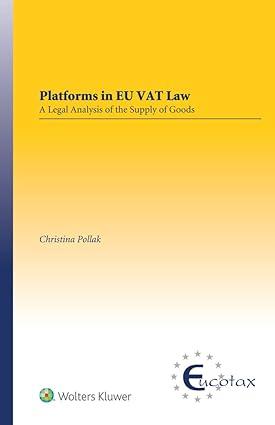platforms in eu vat law  legal analysis of the supply of goods 1st edition christina pollak 9403510269,