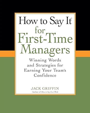how to say it for first time managers winning words and strategies for earning your team's confidence 1st