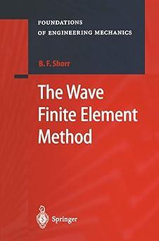 the wave finite element method 1st edition boris f. shorr, galina melnikova 3540416382, 978-3540416388