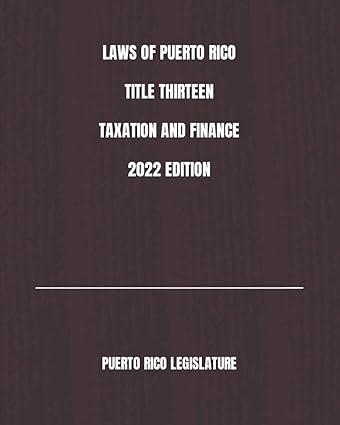 laws of puerto  rico title thirteen taxation and  finance 2022 edition puerto rico legislature b0b92nq3nk,