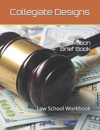 taxation brief book law school workbook 1st edition collegiate designs b09b2fw2xz, 979-8542089423
