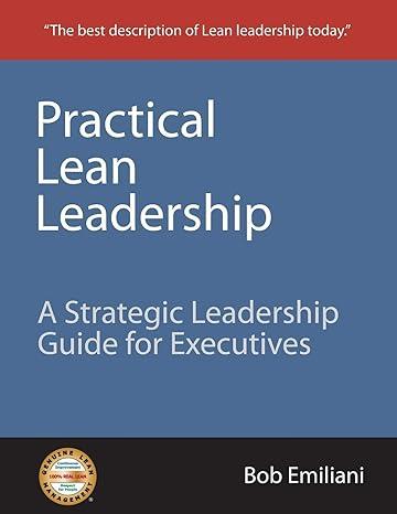 practical lean leadership a strategic leadership guide for executives 1st edition bob emiliani 0972259155,