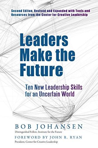 leaders make the future ten new leadership skills for an uncertain world 1st edition bob johansen 1609944879,