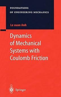 dynamics of mechanical systems with coulomb friction 1st edition le xuan anh, alexander belyaev 3540006540,