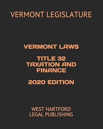 vermont  laws  title  32 taxation  and  finance 2020 edition vermont legislature, west hartford legal