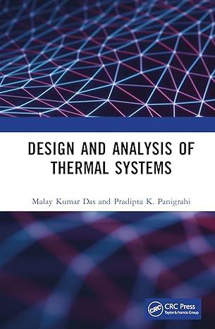 design and analysis of thermal systems 1st edition malay kumar das, pradipta k. panigrahi 0367502542,