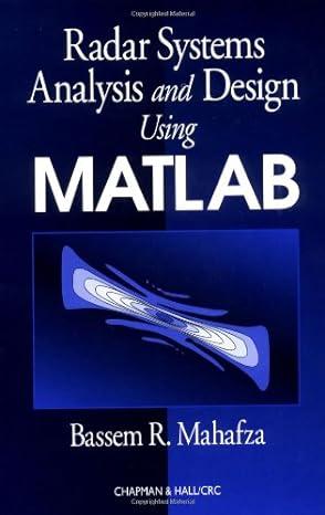 radar systems analysis and design using matlab 1st edition bassem r. mahafza 1584881828, 978-1584881827