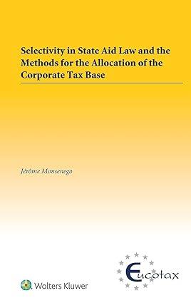 selectivity in state aid law and the methods for the allocation of the corporate tax base 1st edition jerome