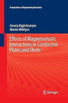 effects of magnetoelastic interactions in conductive plates and shells 1st edition gevorg baghdasaryan,
