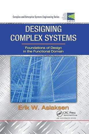 designing complex systems foundations of design in the functional domain 1st edition erik w. aslaksen