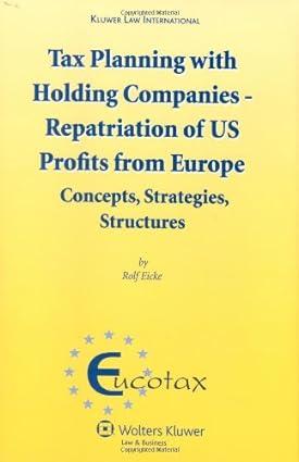 tax planning with holding companies repatriation of us profits  from europe concepts strategies structures